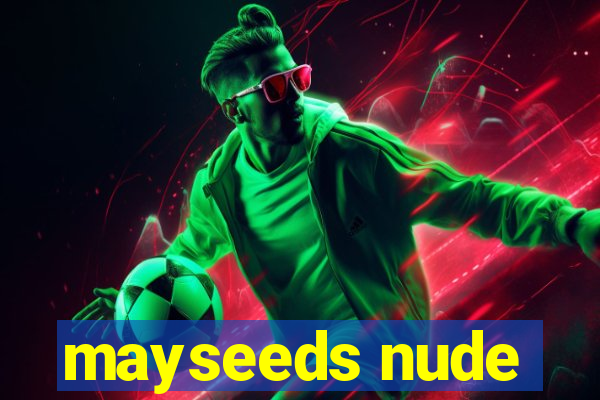 mayseeds nude