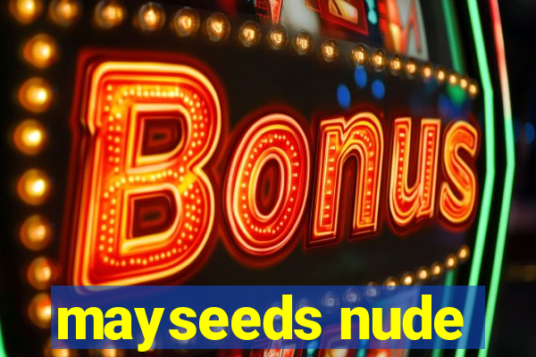 mayseeds nude