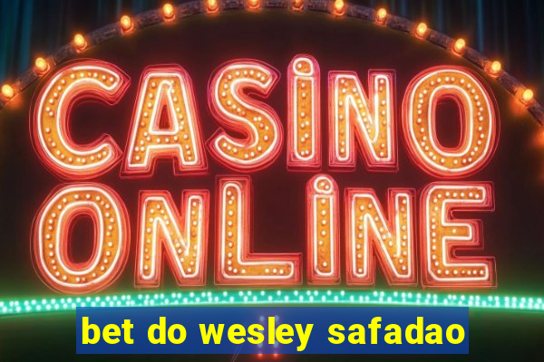 bet do wesley safadao