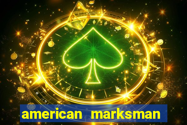 american marksman apk dinheiro infinito