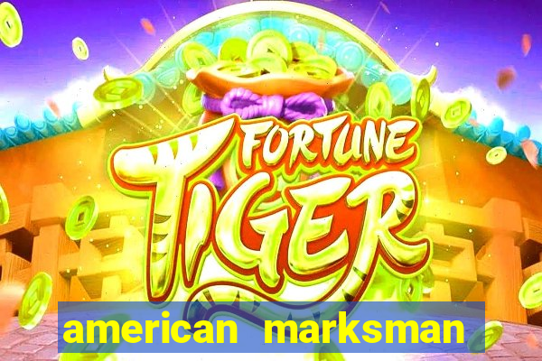 american marksman apk dinheiro infinito