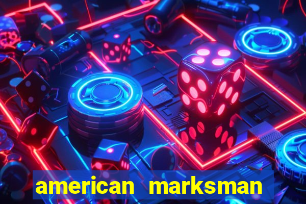 american marksman apk dinheiro infinito