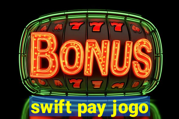 swift pay jogo