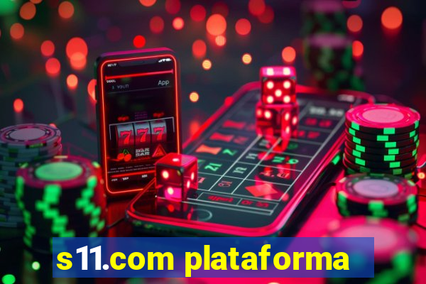 s11.com plataforma