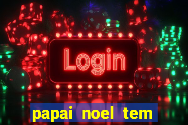 papai noel tem quantos anos