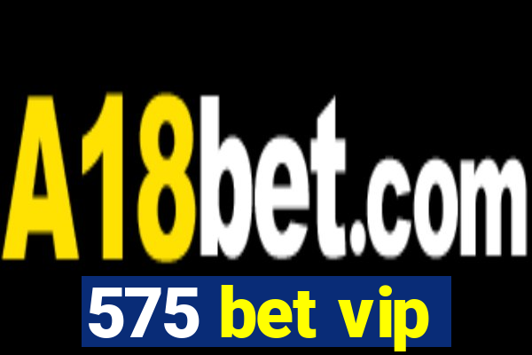 575 bet vip