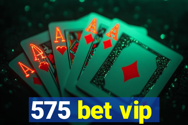 575 bet vip