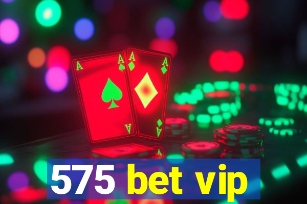 575 bet vip