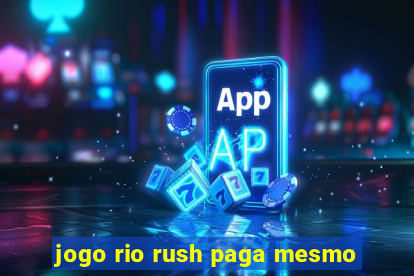 jogo rio rush paga mesmo