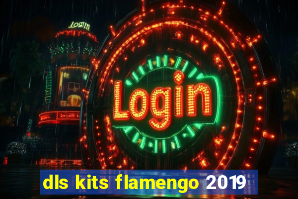 dls kits flamengo 2019