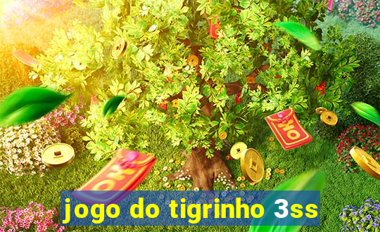 jogo do tigrinho 3ss