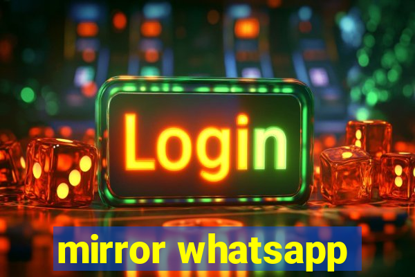 mirror whatsapp