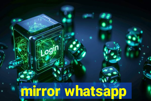 mirror whatsapp