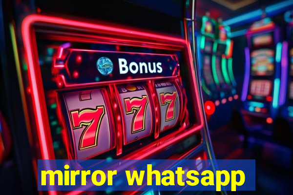 mirror whatsapp