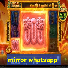 mirror whatsapp