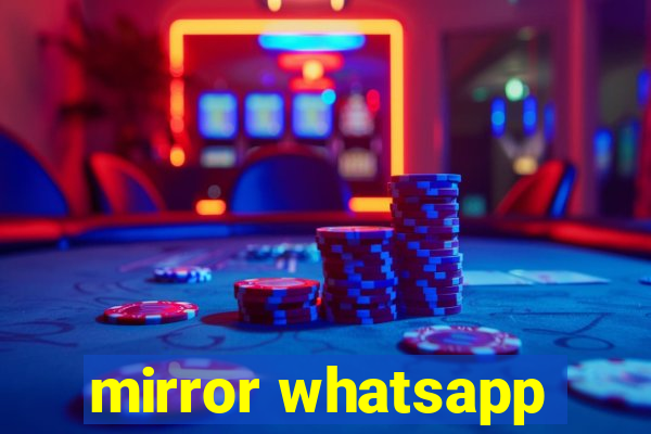 mirror whatsapp