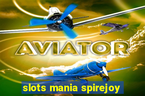 slots mania spirejoy