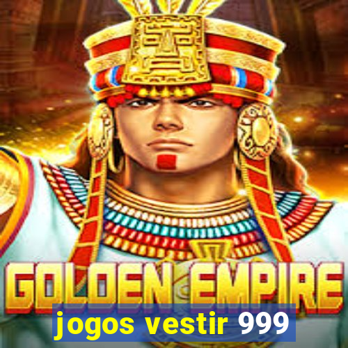 jogos vestir 999