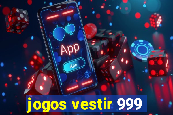 jogos vestir 999