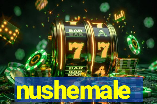 nushemale