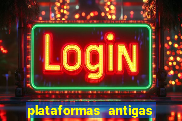 plataformas antigas de jogos slots