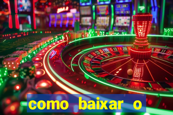 como baixar o aplicativo estrela bet