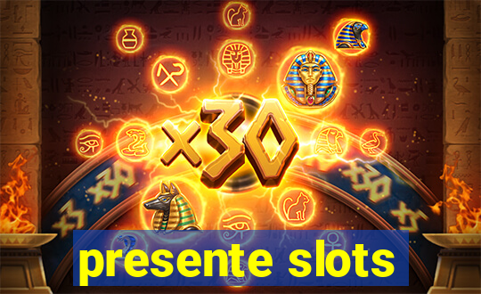 presente slots