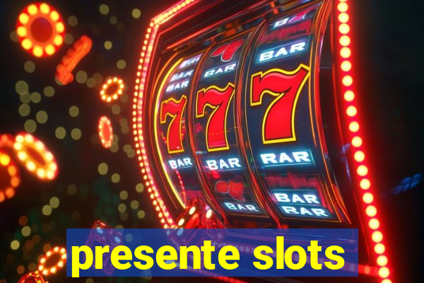 presente slots