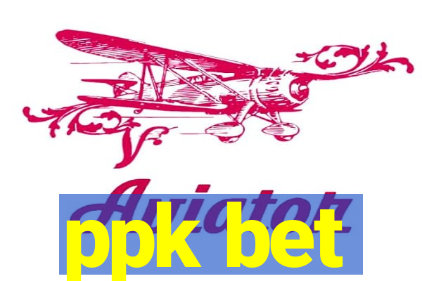 ppk bet