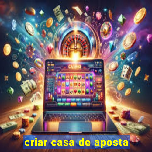 criar casa de aposta