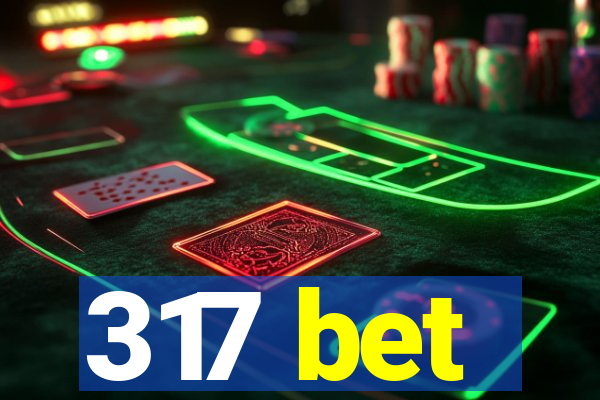 317 bet