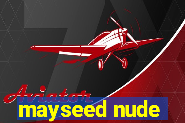 mayseed nude