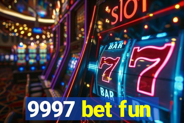 9997 bet fun