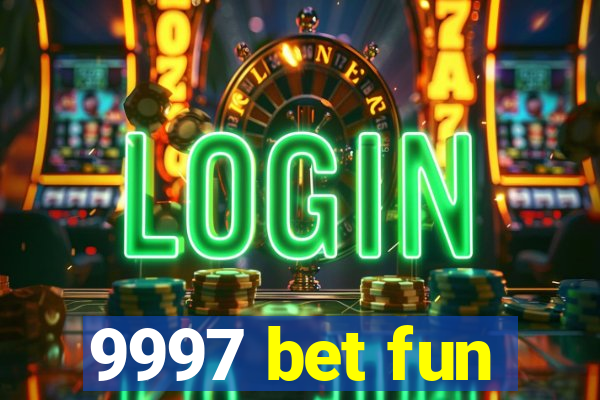 9997 bet fun