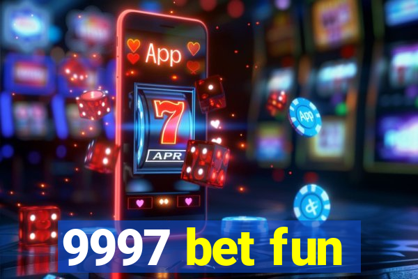 9997 bet fun