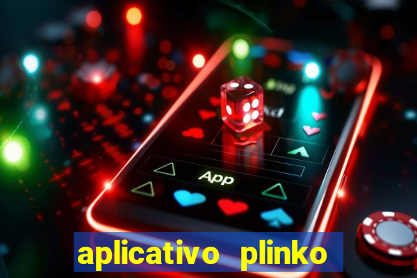 aplicativo plinko paga mesmo