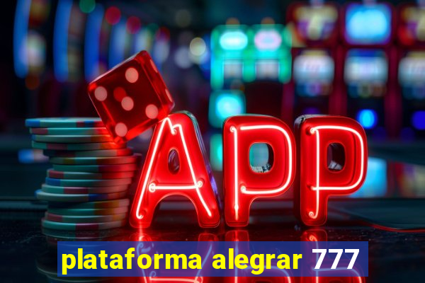 plataforma alegrar 777