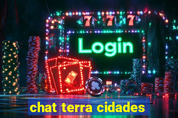 chat terra cidades