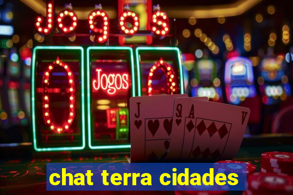 chat terra cidades