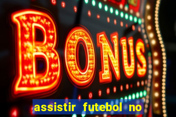 assistir futebol no premiere gratis