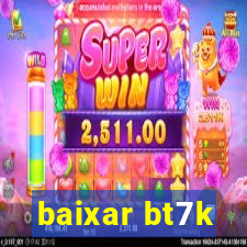 baixar bt7k