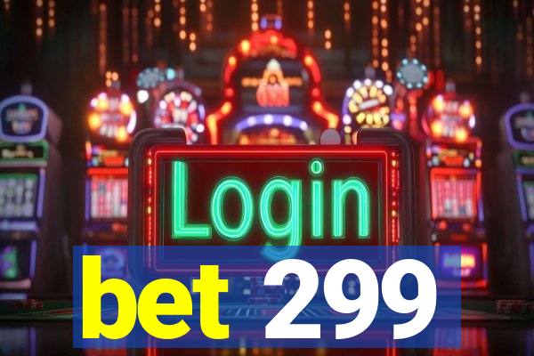 bet 299