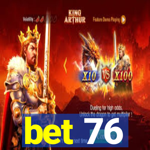 bet 76