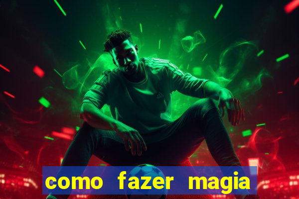 como fazer magia de fogo na vida real