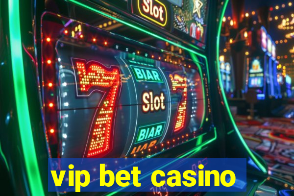 vip bet casino