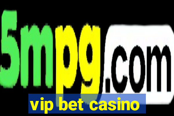 vip bet casino