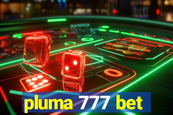 pluma 777 bet