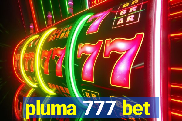 pluma 777 bet