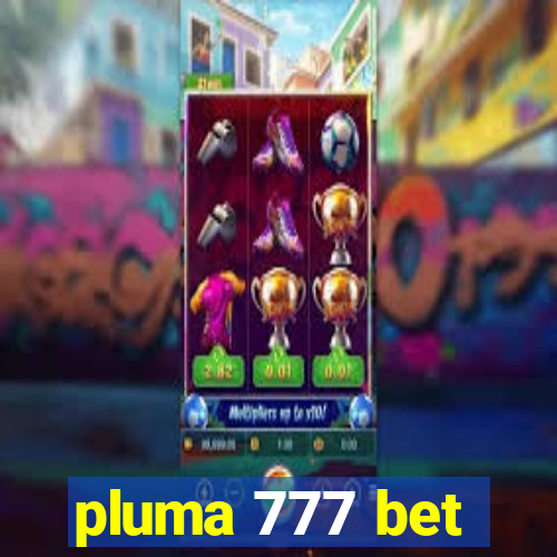 pluma 777 bet