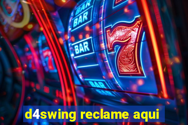 d4swing reclame aqui